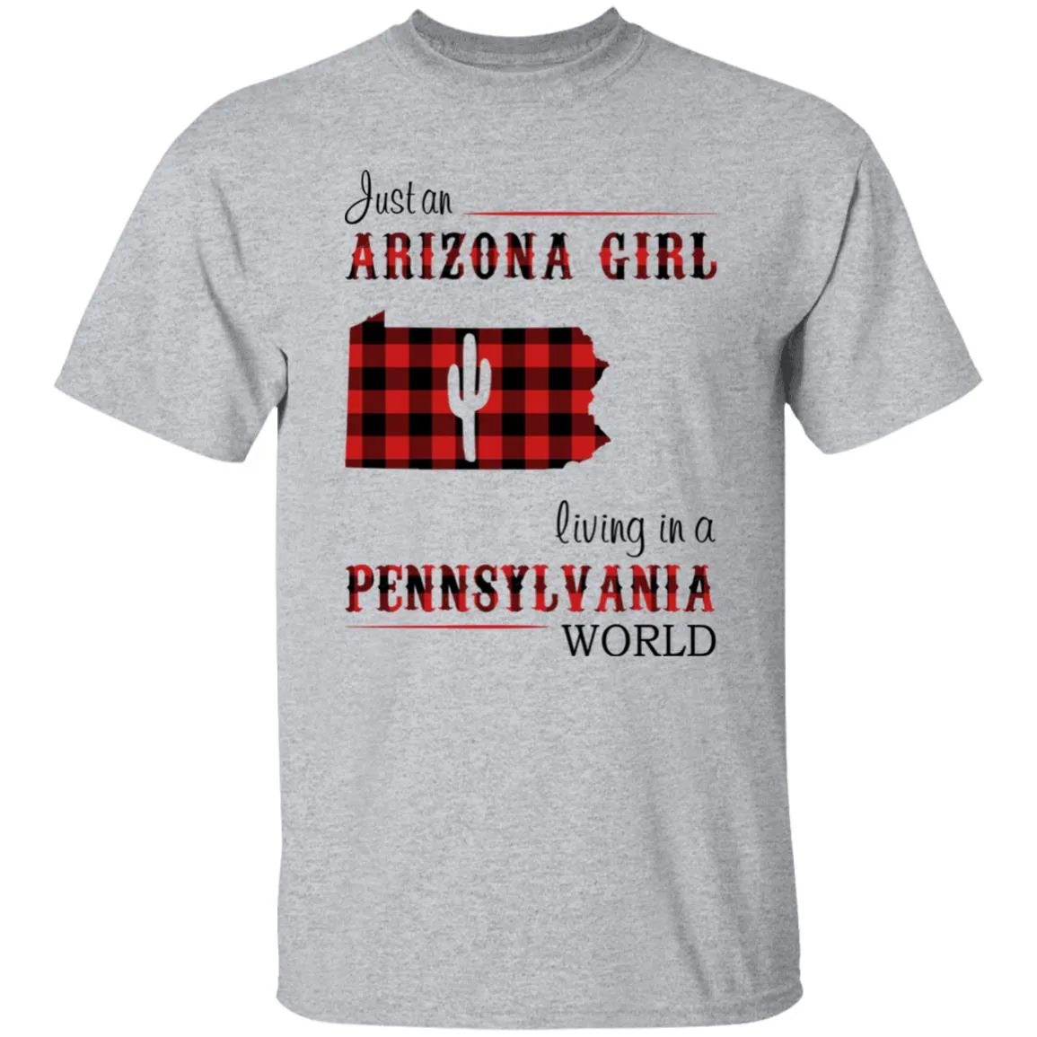 Just An Arizona Girl Living In A Pennsylvania World T-shirt