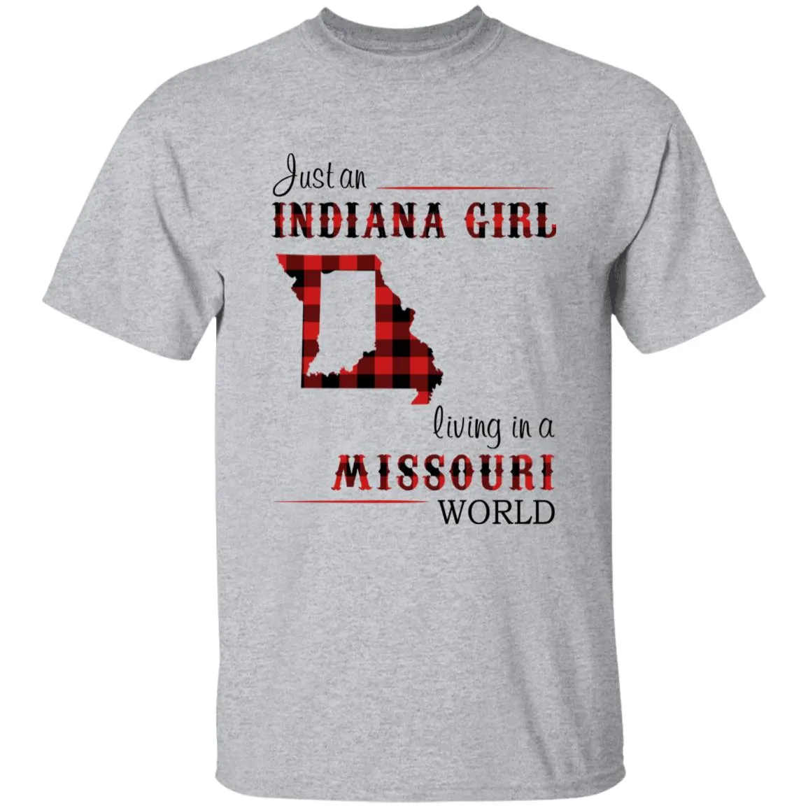 Just An Indiana Girl Living In A Missouri World T-shirt