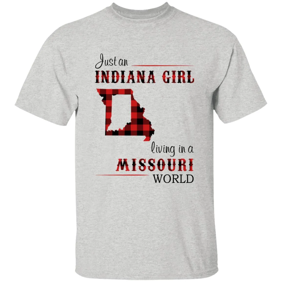 Just An Indiana Girl Living In A Missouri World T-shirt