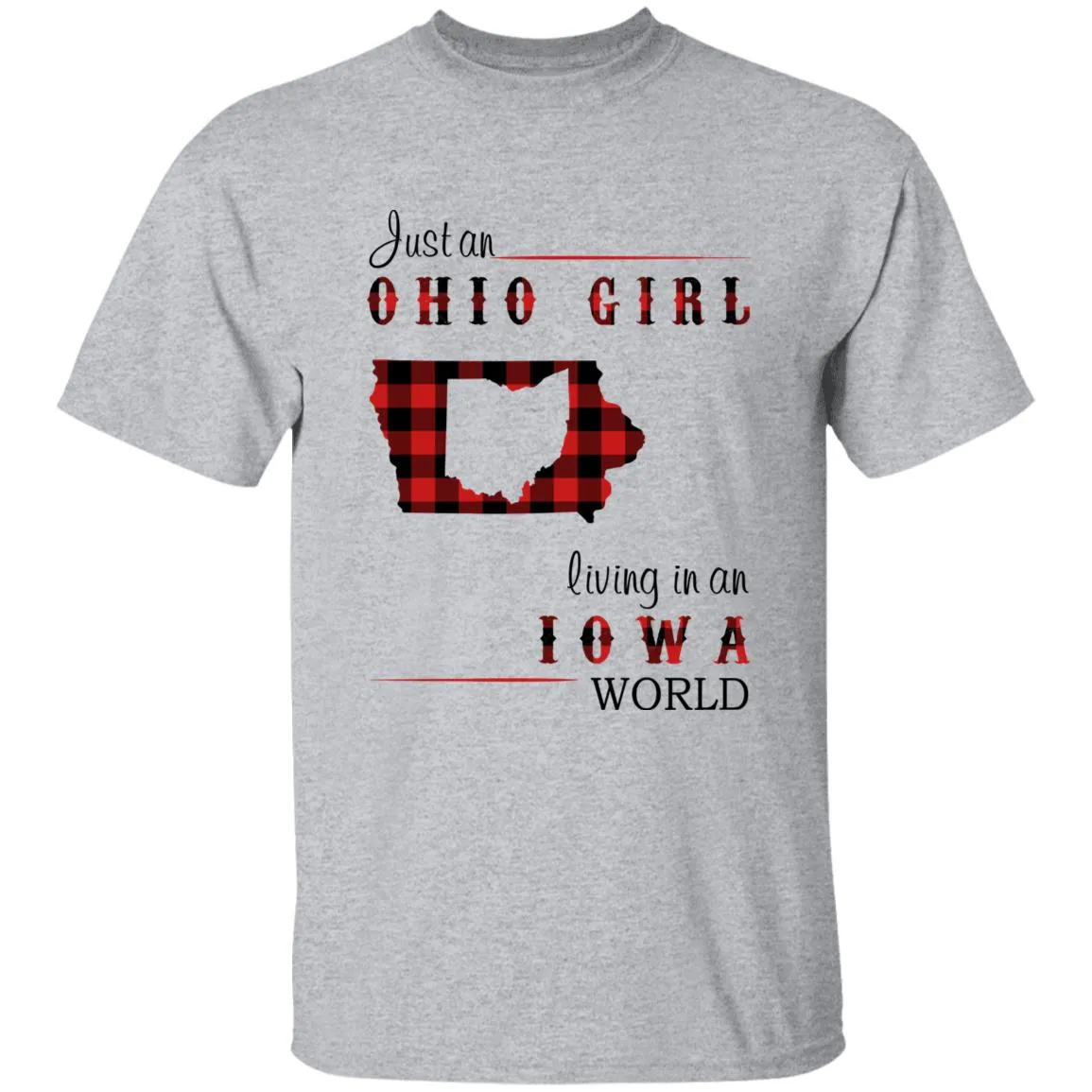 Just An Ohio Girl Living In An Iowa World T-shirt
