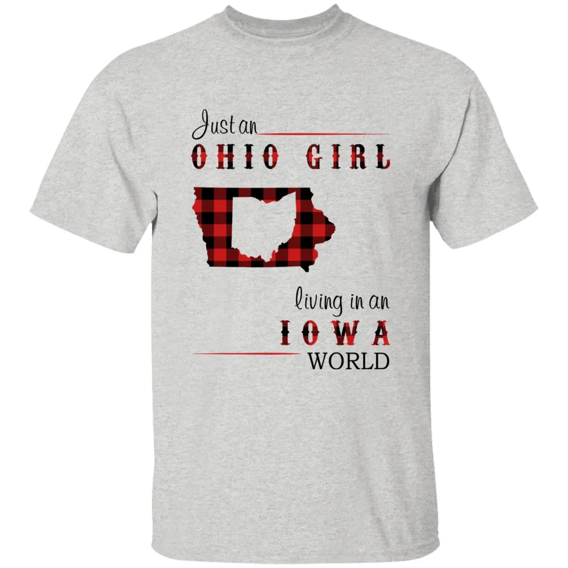 Just An Ohio Girl Living In An Iowa World T-shirt