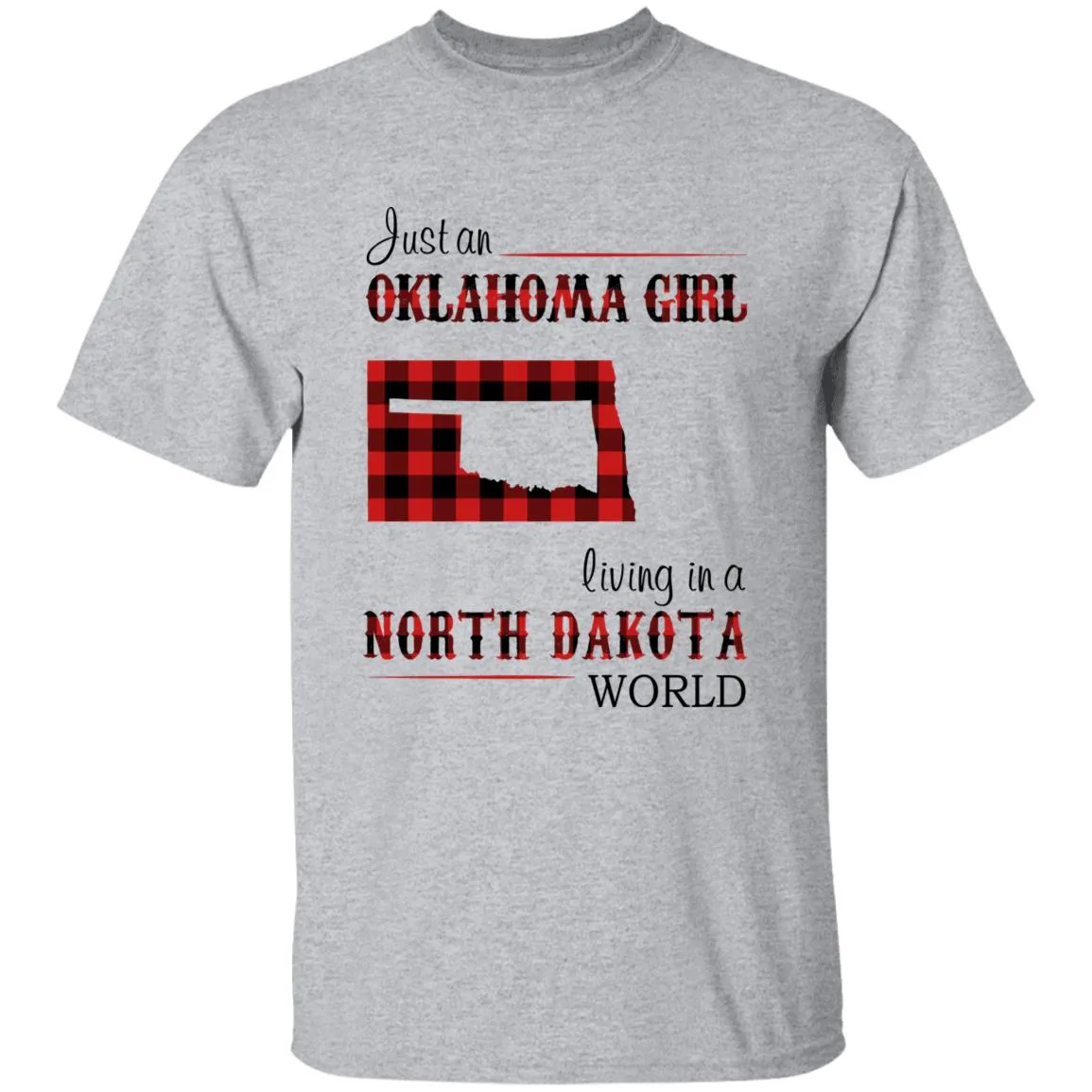Just An Oklahoma Girl Living In A North Dakota World T-shirt
