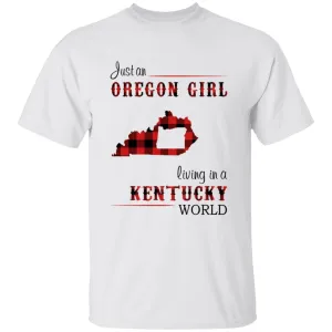 Just An Oregon Girl Living In A Kentucky World T-shirt