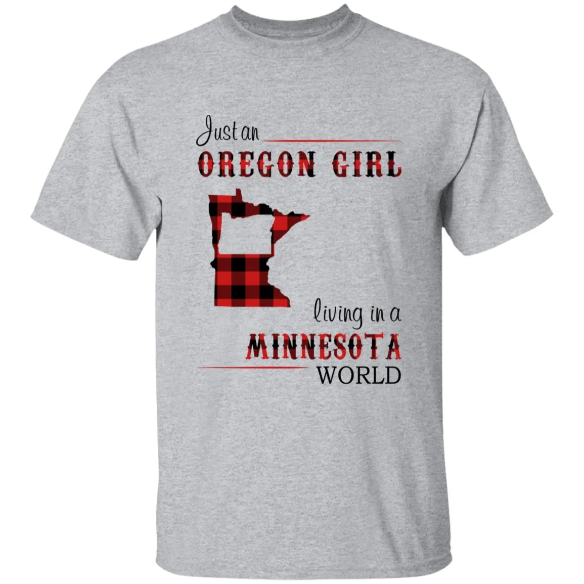 Just An Oregon Girl Living In A Minnesota World T-shirt