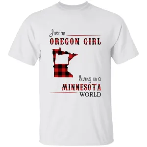 Just An Oregon Girl Living In A Minnesota World T-shirt
