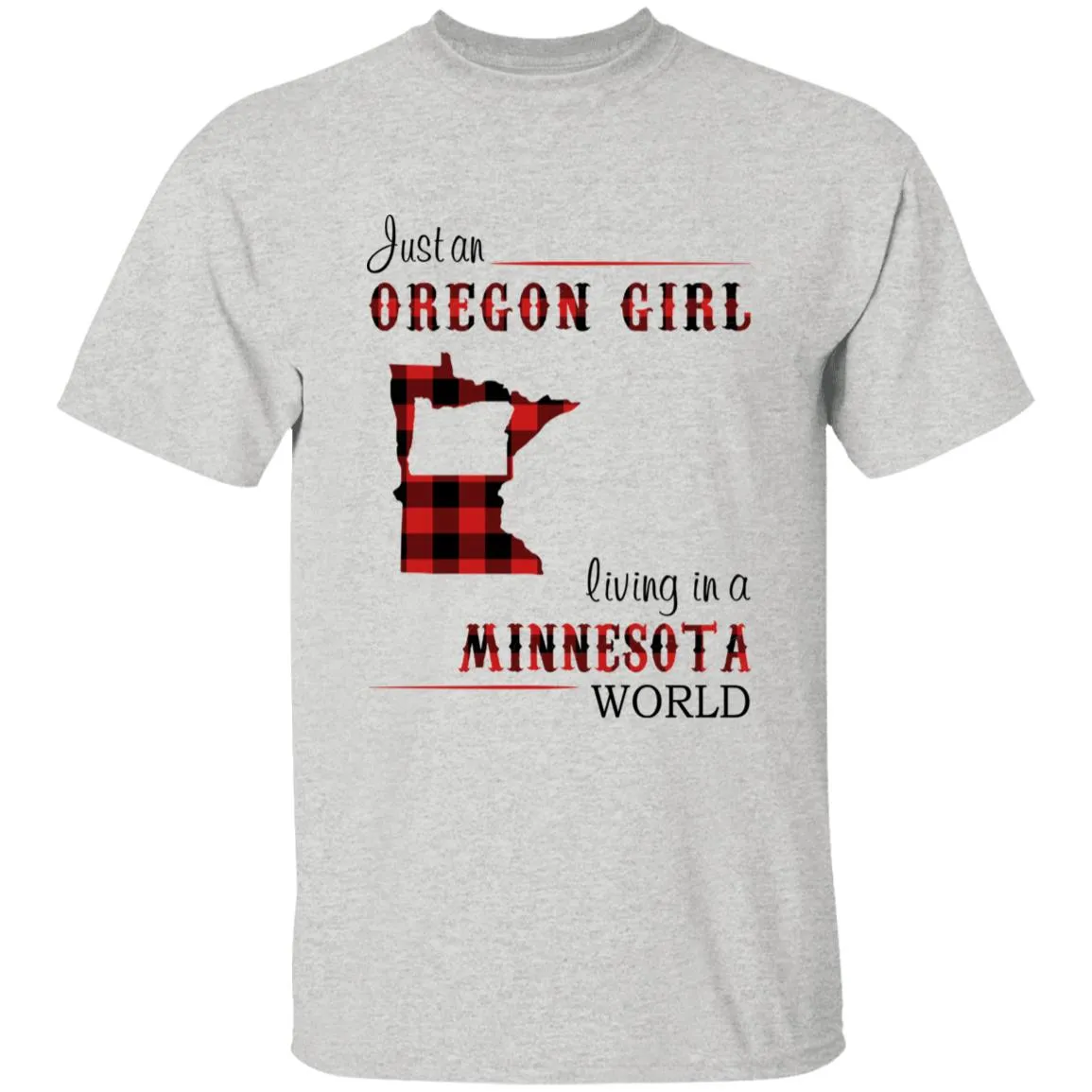 Just An Oregon Girl Living In A Minnesota World T-shirt