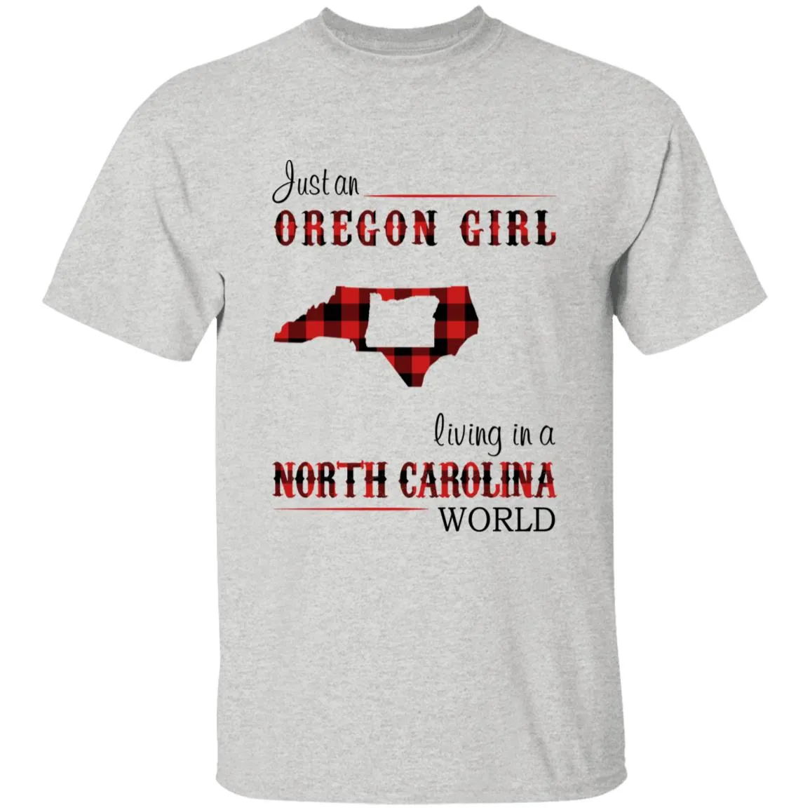 Just An Oregon Girl Living In A North Carolina World T-shirt