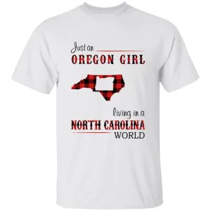 Just An Oregon Girl Living In A North Carolina World T-shirt