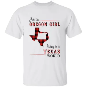 Just An Oregon Girl Living In A Texas World T-shirt
