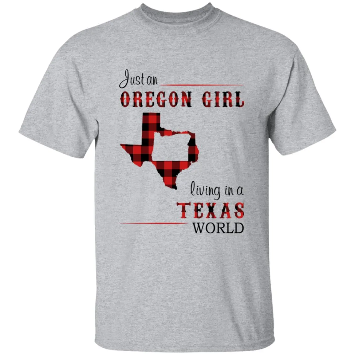 Just An Oregon Girl Living In A Texas World T-shirt