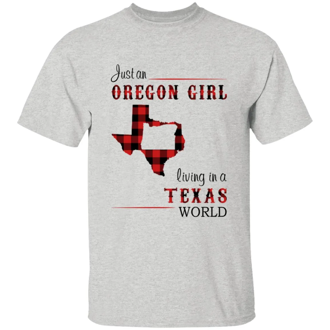 Just An Oregon Girl Living In A Texas World T-shirt