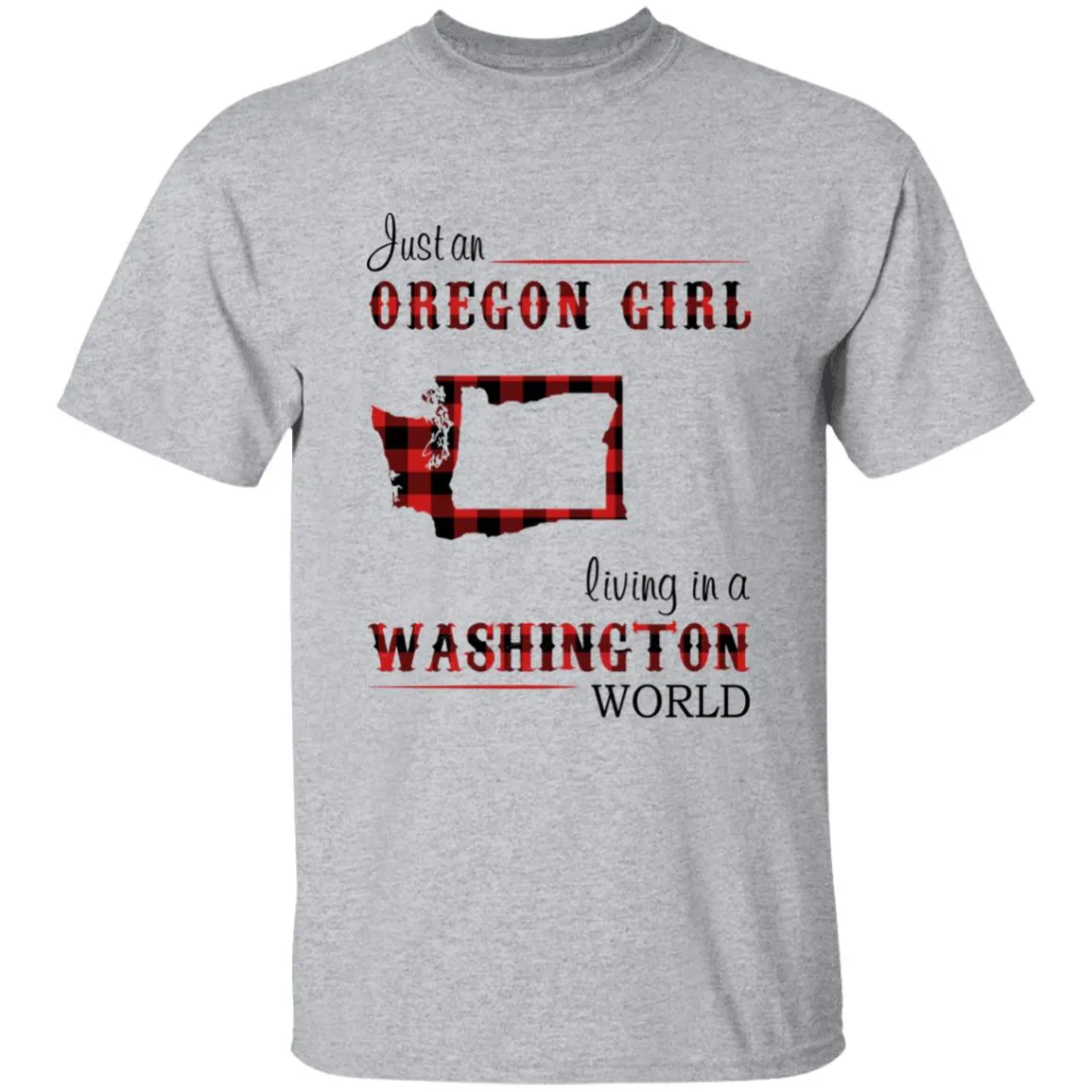 Just An Oregon Girl Living In A Washington World T-shirt