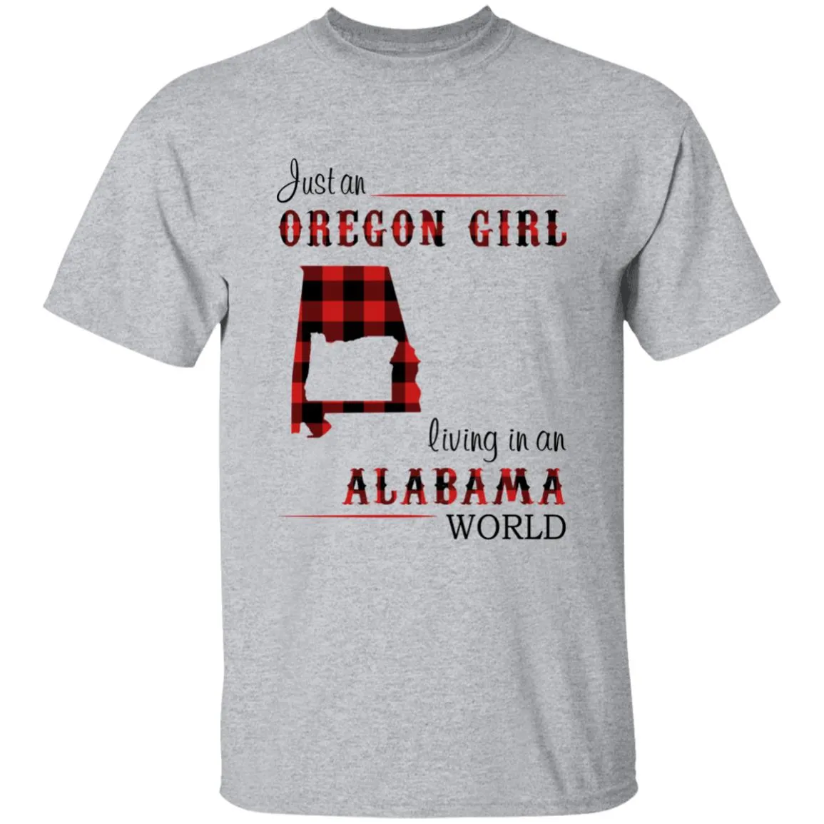 Just An Oregon Girl Living In An Alabama World T-shirt