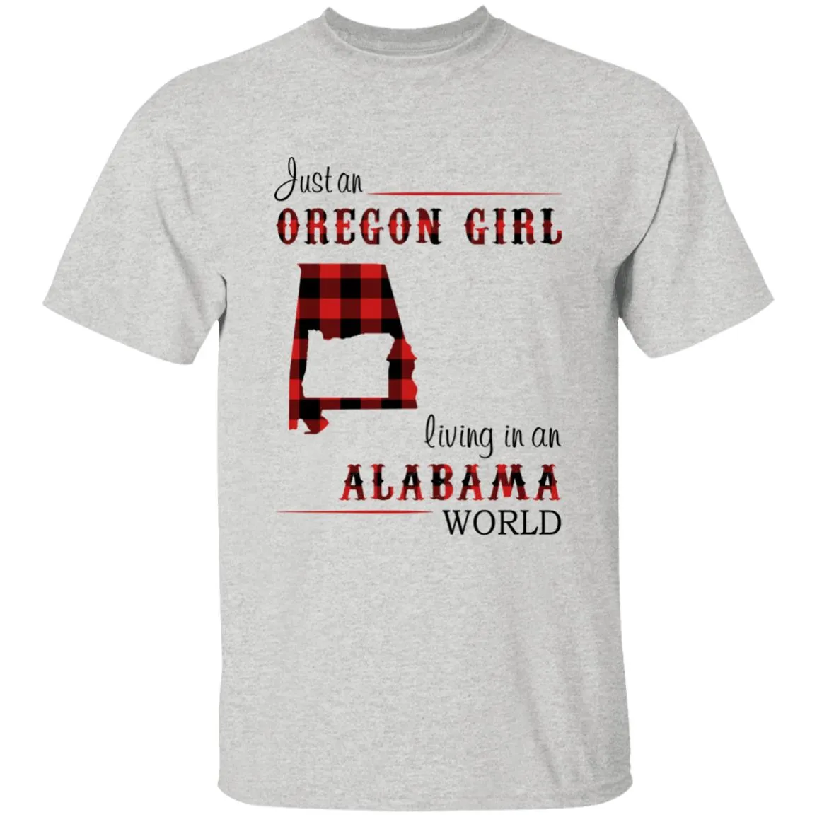 Just An Oregon Girl Living In An Alabama World T-shirt