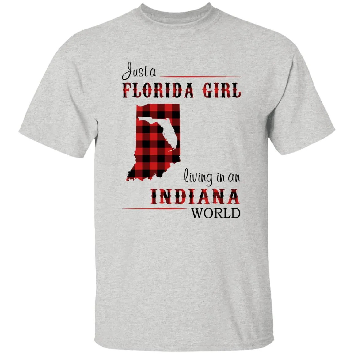 Just Florida Girl Living In An Indiana World T-shirt