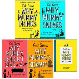 Why Mummy Series By Gill Sims 5 Books Collection Set (Drinks, Swears, Give a ****!)